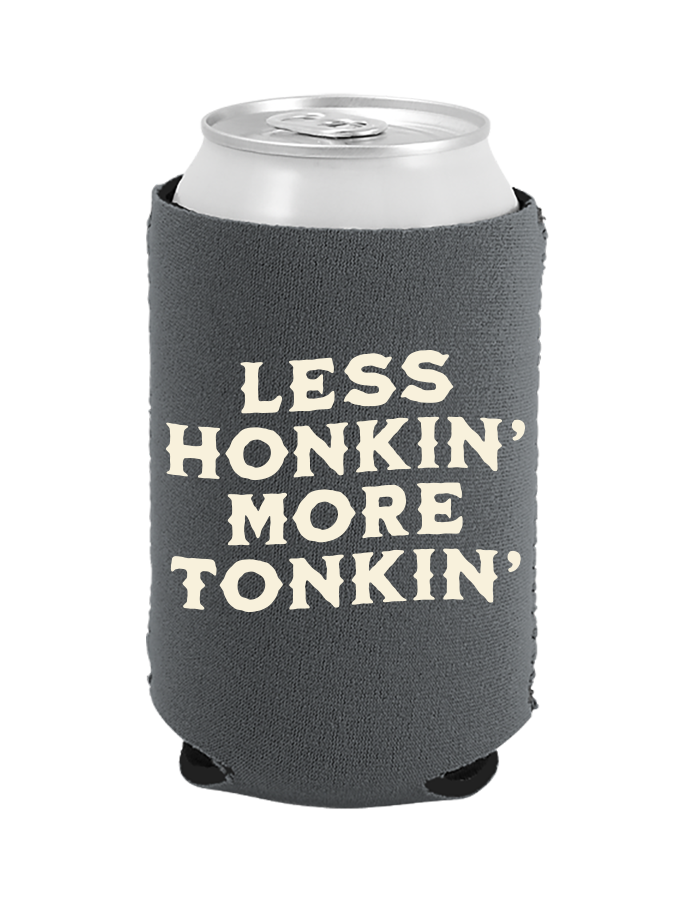 Less Honkin' More Tonkin' Coozie - Grey