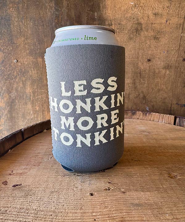 Less Honkin' More Tonkin' Coozie - Grey