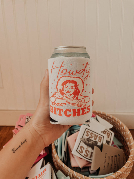 Howdy B*tches Coozie